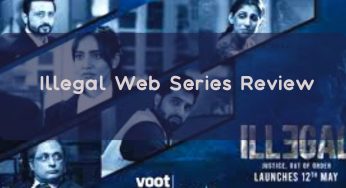 Illegal web series review: A binge watch or a Cringe watch , Decide yourself