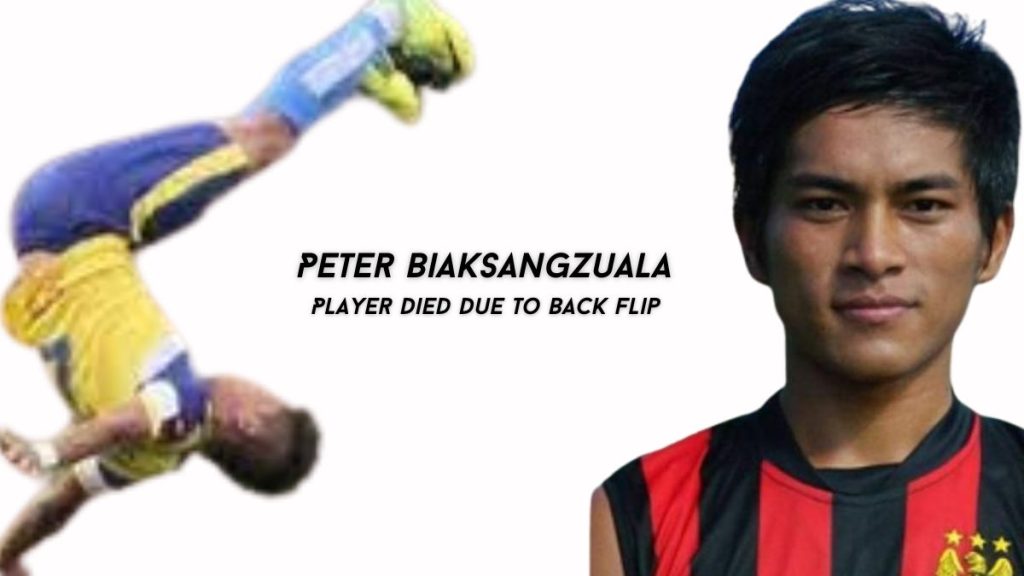 Peter Biaksangzuala Player died due to back flip